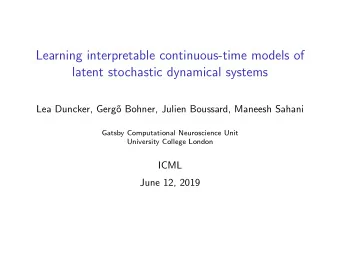 Learning interpretable continuous-time models of  latent stochastic dynamical systems  Lea Duncker,