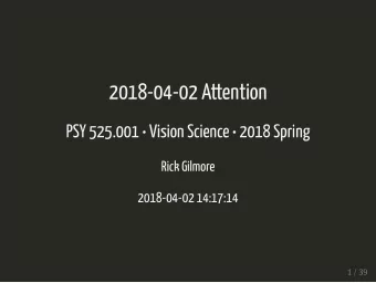 2018-04-02 Attention  PSY 525.001  Vision Science  2018 Spring  Rick Gilmore  2018-04-02