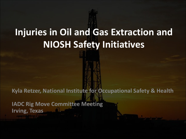injuries in oil and gas extraction and niosh safety