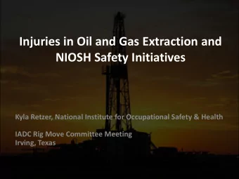 Injuries in Oil and Gas Extraction and NIOSH Safety Initiatives  Kyla Retzer, National Institute