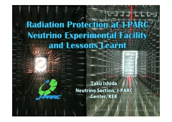 Radiation Protection at J-PARC  Neutrino Experimental Facility  and Lessons Learnt  T.Ishida  |