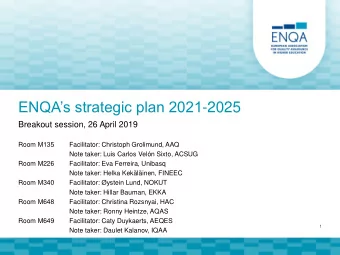 ENQAs strategic plan 2021 -2025  Breakout session, 26 April 2019  Room M135  Facilitator: