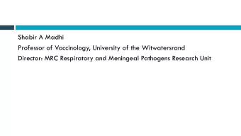 Shabir A Madhi  Professor of Vaccinology, University of the Witwatersrand  Director: MRC