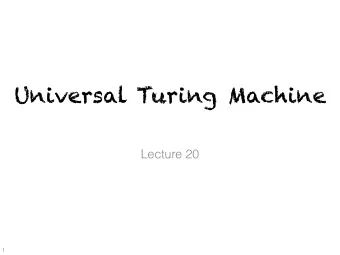 Universal Turing Machine  Lecture 20  1  Turing Machine move the head  left or right   by one