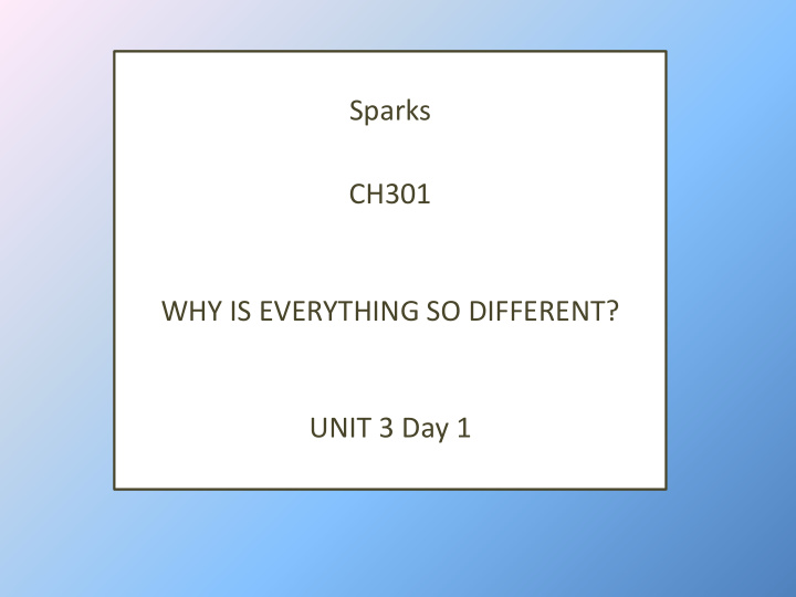sparks ch301 why is everything so different unit 3 day 1