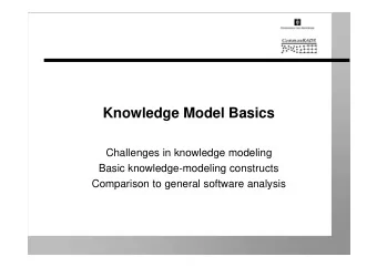 Knowledge Model Basics  Challenges in knowledge modeling  Basic knowledge-modeling constructs