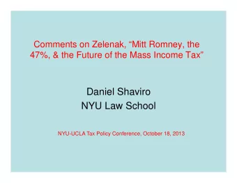 Daniel Shaviro  NYU Law School  NYU-UCLA Tax Policy Conference, October 18, 2013  Introductory