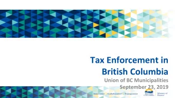 Tax Enforcement in  British Columbia  Union of BC Municipalities  September 23, 2019  Introduction