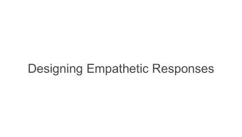 Designing Empathetic Responses  Example  Bot : ...This will create an OS to best fit your needs.
