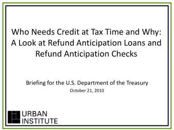 A Look at Refund Anticipation Loans and  Refund Anticipation Checks  Briefing for the U.S.