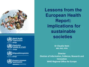 implications for  sustainable societies  Dr Claudia Stein  MD, PhD, FFPH  Director  Division of