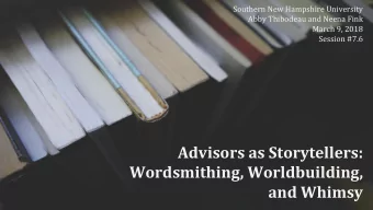 Advisors as Storytellers:  Wordsmithing, Worldbuilding,  and Whimsy  About Us  Small, private