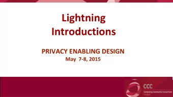 Lightning  Introductions  PRIVACY ENABLING DESIGN  May  7-8, 2015  Brian Anderson / IBM  Where does