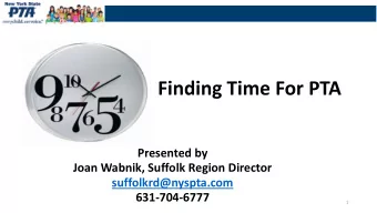 Presented by  Joan Wabnik, Suffolk Region Director  suffolkrd@nyspta.com  631-704-6777  1  Goals F