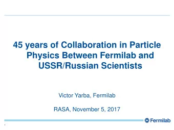 45 years of Collaboration in Particle  Physics Between Fermilab and  USSR/Russian Scientists