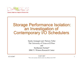 Storage Performance Isolation:  an Investigation of  Contemporary I/O Schedulers  Sarala Arunagiri