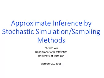 Approximate Inference by  Stochastic Simulation/Sampling  Methods  Zhenke Wu  Department of