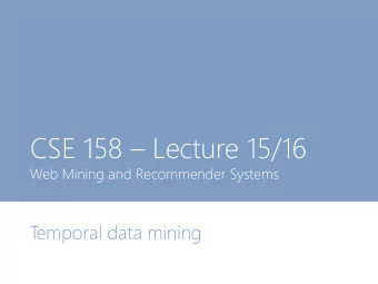 CSE 158  Lecture 15/16  Web Mining and Recommender Systems  T  emporal data mining  This week