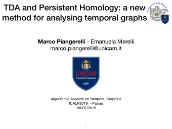 TDA and Persistent Homology: a new  method for analysing temporal graphs Marco Piangerelli -