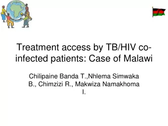 Treatment access by TB/HIV co-  infected patients: Case of Malawi  Chilipaine Banda T.,Nhlema