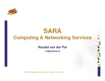SARA  Computing &amp; Networking Services  Ronald van der Pol  rvdp@sara.nl  TF-NOC Preparation