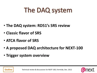 The DAQ system  The DAQ system : RD51s SRS review  Classic flavor of SRS  ATCA flavor