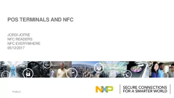 POS TERMINALS AND NFC  JORDI JOFRE  NFC READERS  NFC EVERYWHERE  05/12/2017  PUBLIC  Agenda  NFC