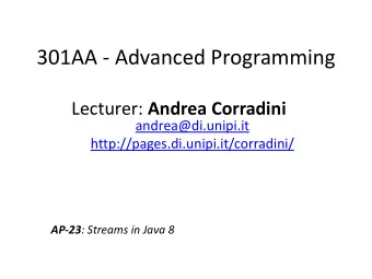 301AA - Advanced Programming Lecturer: Andrea Corradini  andrea@di.unipi.it