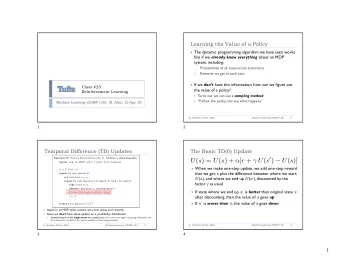 U ( s ) = U ( s ) +  [ r +  U ( s 0 )  U ( s )] inputs : mdp , an MDP, and  , a policy to
