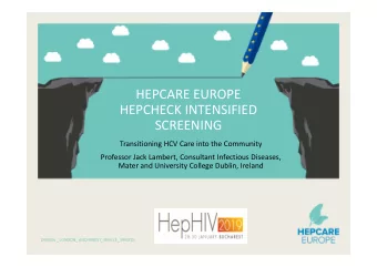 HEPCARE EUROPE  HEPCHECK INTENSIFIED  SCREENING  Transitioning HCV Care into the Community