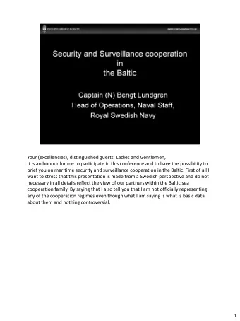brief you on maritime security and surveillance cooperation in the Baltic. First of all I  want to