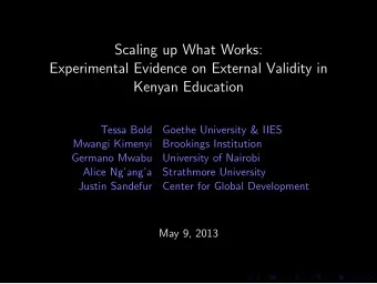 Scaling up What Works:  Experimental Evidence on External Validity in  Kenyan Education  Tessa Bold