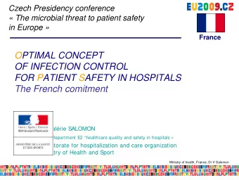 OPTIMAL CONCEPT  OF INFECTION CONTROL  FOR PATIENT SAFETY IN HOSPITALS  The French comitment  Dr