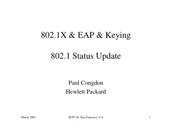 802.1X &amp; EAP &amp; Keying  802.1 Status Update  Paul Congdon  Hewlett Packard  March 2003  IETF