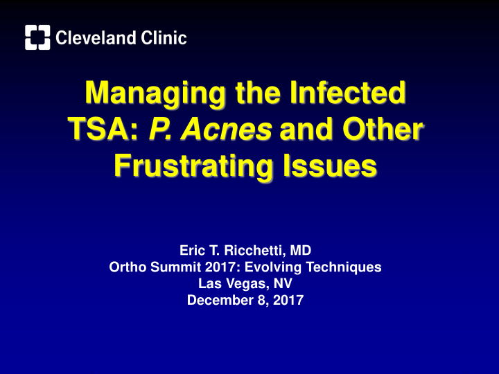 managing the infected tsa p acnes and other frustrating