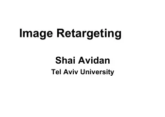 Image Retargeting  Shai Avidan  Tel Aviv University  Bidirectional Similarity  (Simakov et al.