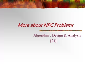 More about NPC Problems  Algorithm : Design &amp; Analysis  [21]  In the Last Class  Decision