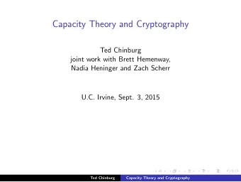 Capacity Theory and Cryptography  Ted Chinburg  joint work with Brett Hemenway,  Nadia Heninger and