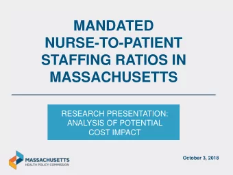 NURSE-TO-PATIENT  STAFFING RATIOS IN  MASSACHUSETTS  RESEARCH PRESENTATION:  ANALYSIS OF POTENTIAL