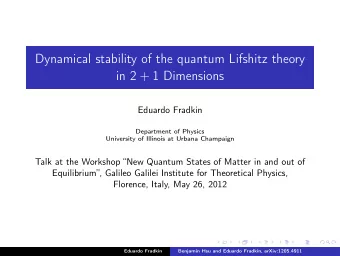 Dynamical stability of the quantum Lifshitz theory in 2 + 1 Dimensions  Eduardo Fradkin  Department