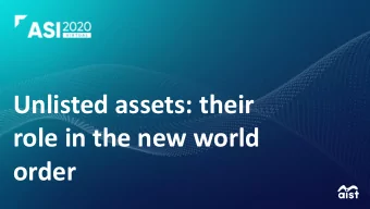Unlisted assets: their  role in the new world  order  Finding value in todays market can be