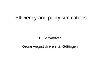Efficiency and purity simulations  B. Schwenker  Georg August Universitt Gttingen  Overview /