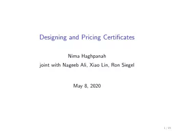 Designing and Pricing Certificates  Nima Haghpanah  joint with Nageeb Ali, Xiao Lin, Ron Siegel