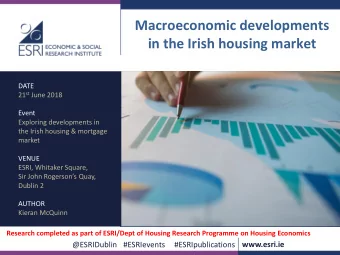 Macroeconomic developments  in the Irish housing market  DATE 21 st June 2018  Event  Exploring