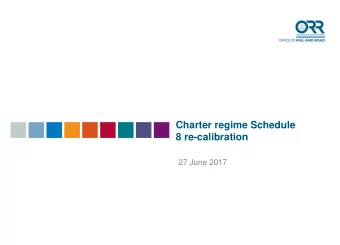 Charter regime Schedule  8 re-calibration  27 June 2017  2  Charter Schedule 8 regime  Today we