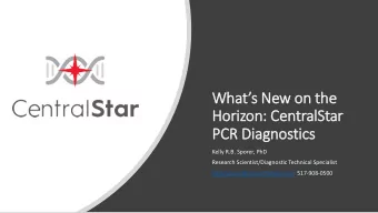 Whats N  New on t  the  e  Ho  Horizon: Central  alStar  ar  PCR D  Diag  agnostics  cs  Kelly