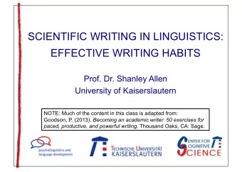 SCIENTIFIC WRITING IN LINGUISTICS:  EFFECTIVE WRITING HABITS  Prof. Dr. Shanley Allen  University