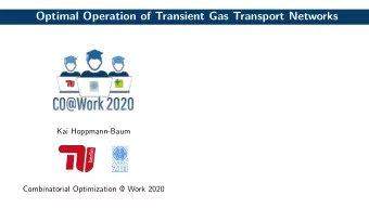 Optimal Operation of Transient Gas Transport Networks  Kai Hoppmann-Baum  Combinatorial