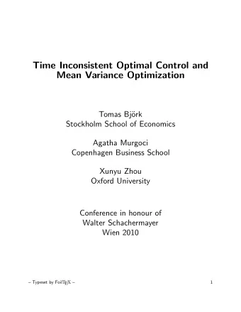 Time Inconsistent Optimal Control and  Mean Variance Optimization  Tomas Bj  ork  Stockholm