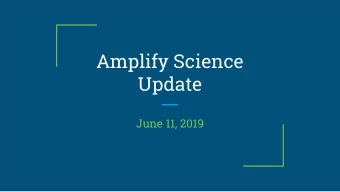 Amplify Science  Update  June 11, 2019  Celebrations  An Increase in the Professional Development